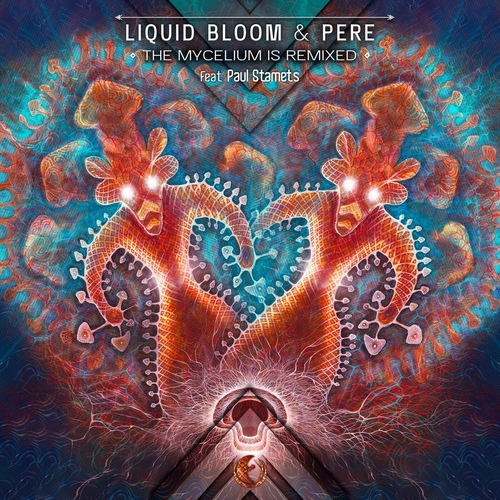 Liquid Bloom, Paul Stamets, Pere - The Mycelium is Remixed [DSTX154]
